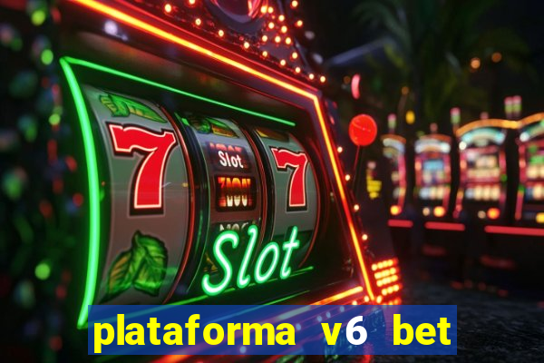 plataforma v6 bet paga mesmo